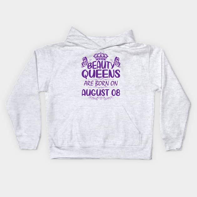 Beauty Queens Are Born On August 08 Happy Birthday To Me You Nana Mommy Aunt Sister Cousin Daughter Kids Hoodie by Cowan79